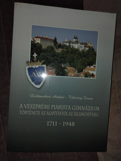 A veszprémi piarista gimnázium története az alapítástól az államosítás