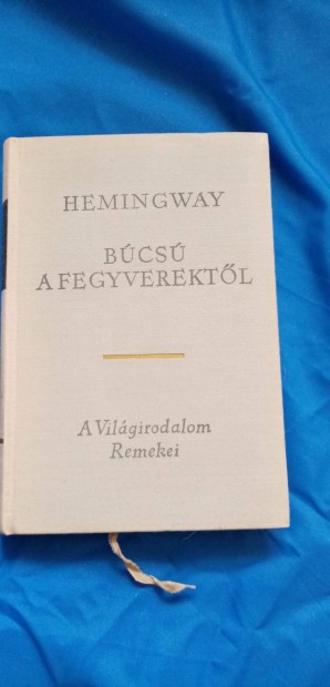 A vilgirodalom remekei : Hemingway : Bcs a fegyverektl
