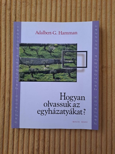 Adalbert- G. Hamman: Hogyan olvassuk az egyhzatykat?