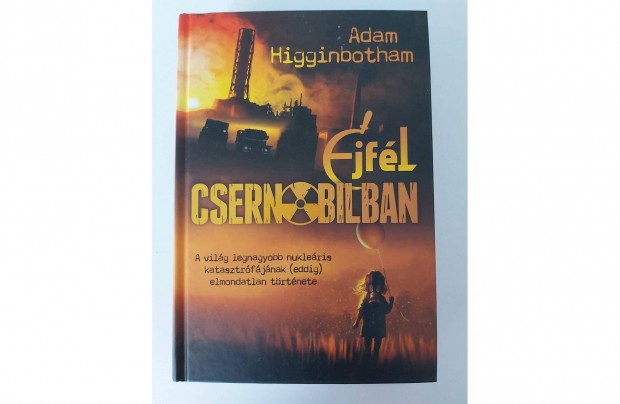 Adam Higginbotham: jfl Csernobilban