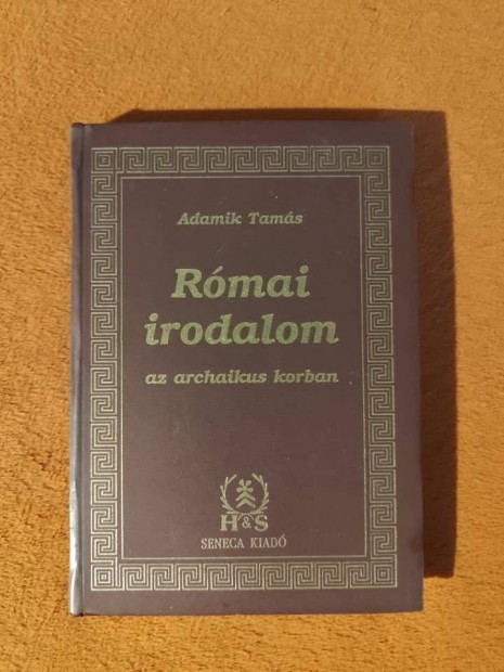 Adamik Tams: Rmai irodalom az archaikus korban