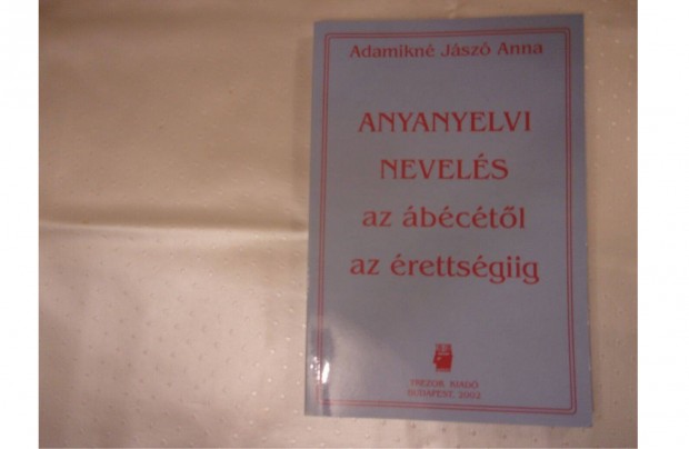 Adamikn Jsz Anna Anyanyelvi nevels az bctl az rettsgiig