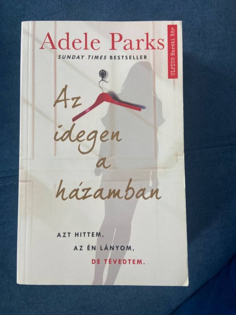 Adele Parks: Az idegen a hzamban