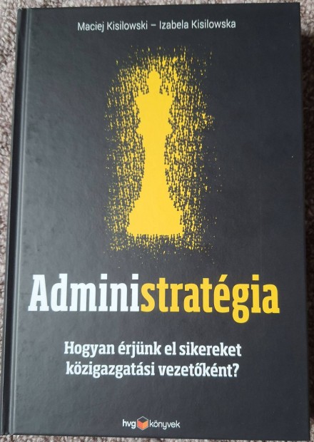 Administratgia - Hogyan rjnk el sikereket kzigazgatsi vezetknt?