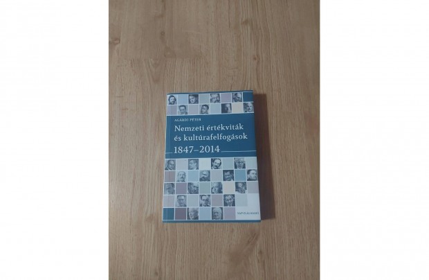 Agrdi Pter: Nemzeti rtkvitk s kultrafelfogsok 1847-tl 2014-ig