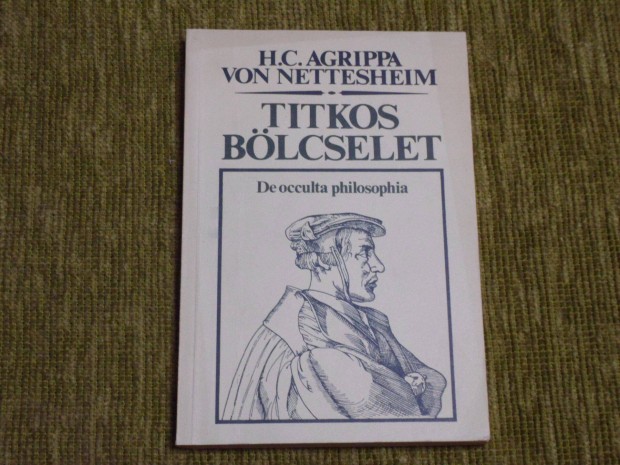 Agrippa von Nettesheim: Titkos blcselet (okkultizmus, mgia)