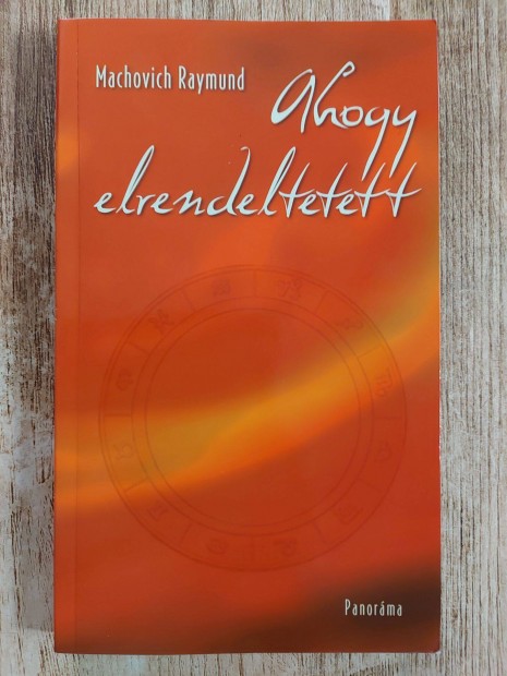 Ahogy elrendeltetett - Machovich Raymunk