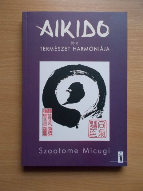 Aikido s a termszet harmnija Szaotome Micugi