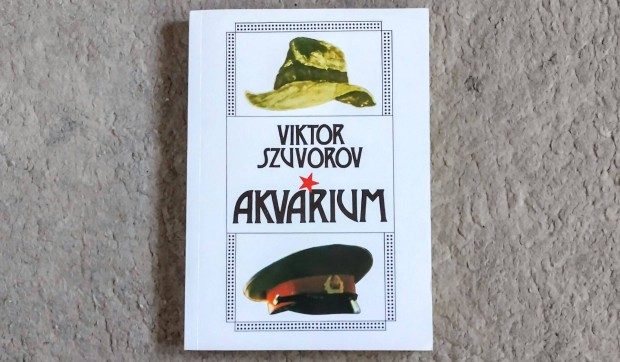 Akvrium - Viktor Szuvorov - Egy szovjet hrszerz karrierje