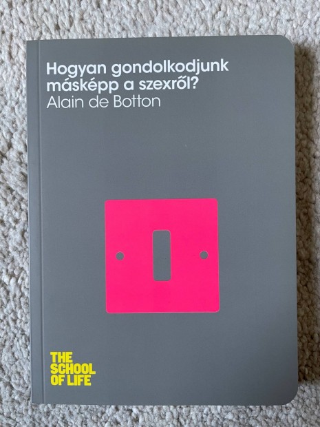 Alain de Botton - Hogyan gondolkodjunk mskpp a szexrl?