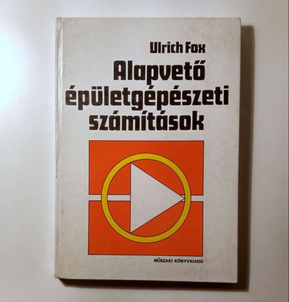 Alapvető Épületgépészeti Számítások (Ulrich Fox) 1985 (8kép+tartalom)