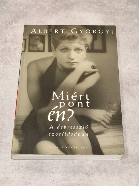 Albert Gyrgyi - Mirt pont n? A depresszi szortsban knyv