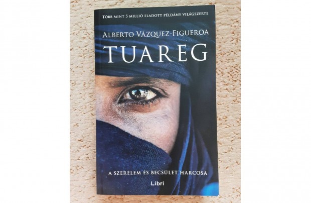 Alberto Vzquez- Figueroa: Tuareg - A szerelem s a becslet harcosa