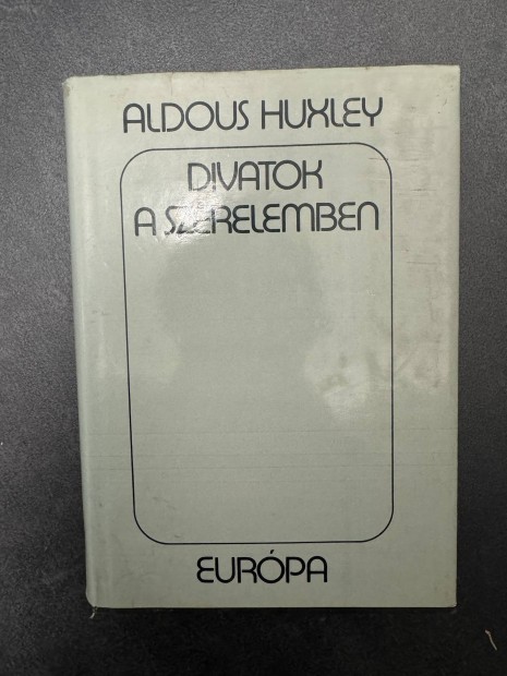 Aldous Huxley Divatok a Szerelemben