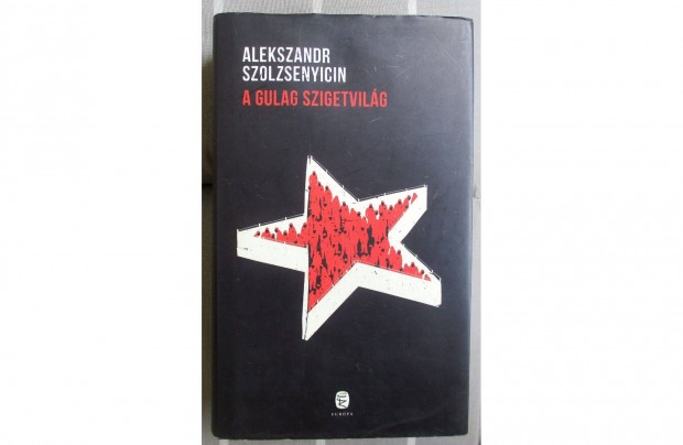 Alekszandr Szolzsenyicin: A Gulag szigetvilg 1918-1956