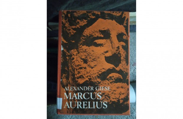 Alexander Giese - Marcus Aurelius knyv. Mindssze ht nap trtnete