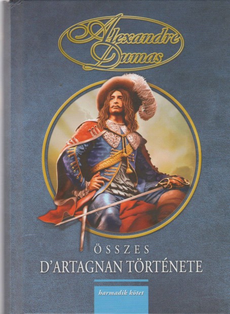 Alexandre Dumas sszes D'Artagnan trtnete III. ktet