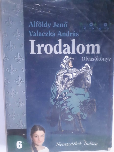 Alfldy Jen - Valaczka Andrs: Irodalom 6. olvasknyv NT-00613/4