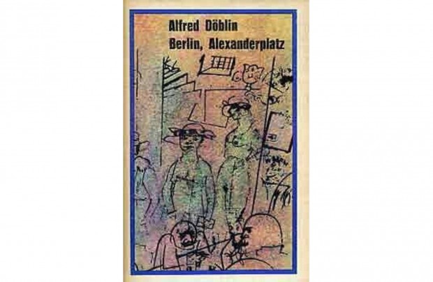 Alfred Dblin - Berlin, Alexanderplatz