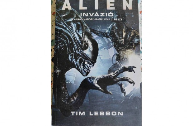 Alien vs Predator A harag hborja teljes trilgia Tim Lebbon