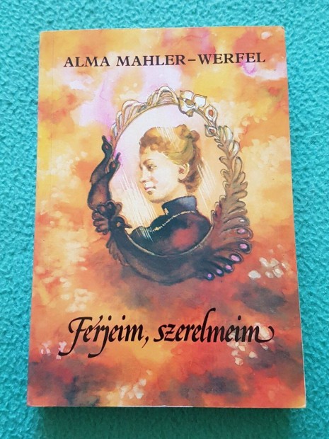 Alma Mahler-Werfel - Frjeim, szerelmeim knyv