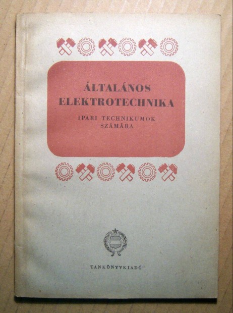 Általános Elektrotechnika (Ipari Technikum) 1957 (6kép+tartalom)