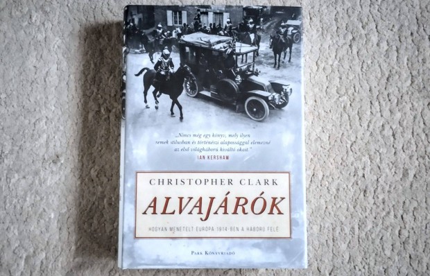 Alvajrk - Christopher Clark - Hogyan menetelt Eurpa 1914-ben