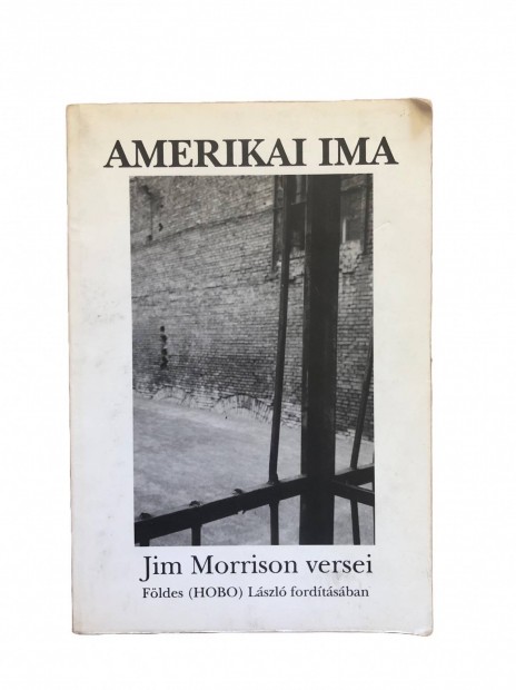 Amerikai ima - Jim Morrison versei Fldes Lszl (Hobo) fordtsban