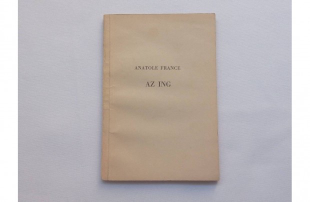 Anatole France: Az ing - Lampel R. (Wodianer F. s Fiai), Bp 1922