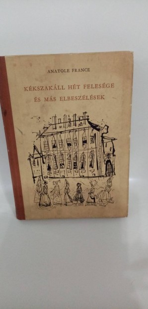 Anatole France : Kkszakll ht felesge s ms elbeszlsek