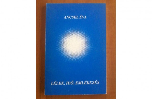 Ancsel va: Llek, id, emlkezs