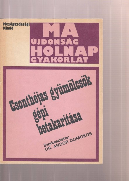 Andor Domokos(szerk.): Csonthjas gymlcsk gpi betakartsa