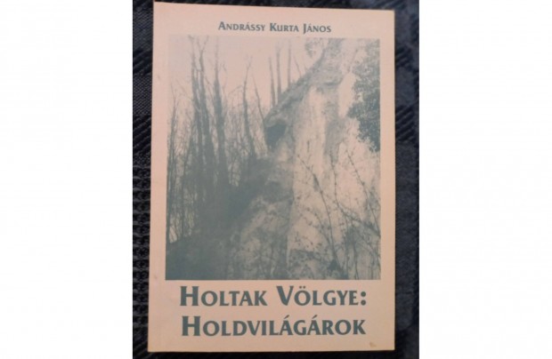 Andrssy Kurta Jnos - Holtak vlgye: Holdvilgrok c. knyv elad