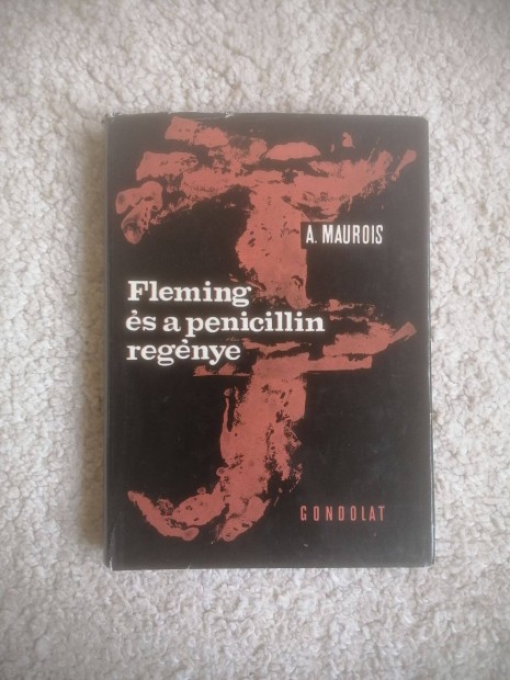 Andr Maurois: Fleming s a penicillin regnye