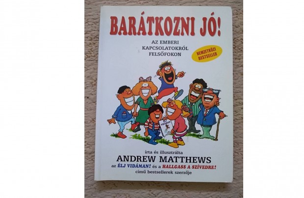 Andrew Matthews: Bartkozni j! - Az emberi kapcsolatokrl felsfokon