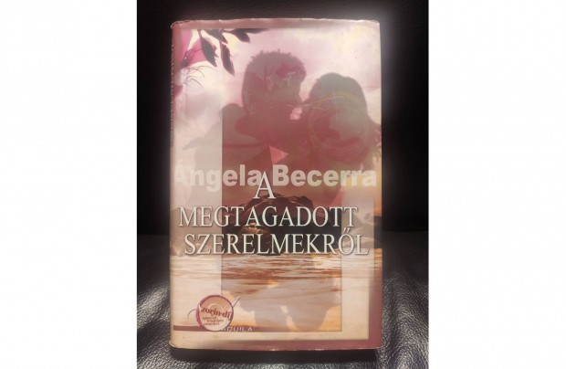 Angela Becerra: A megtagadott szerelmekrl