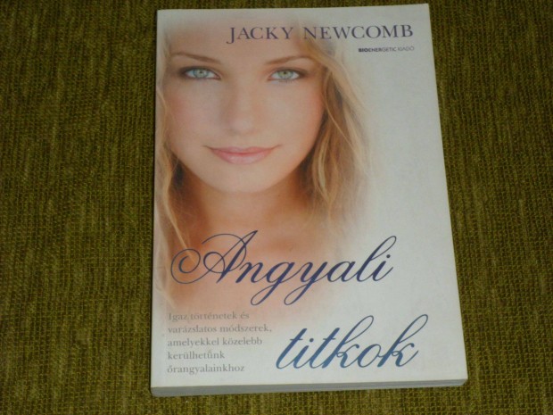 Angyali titkok - Igaz trtnetek s varzslatos mdszerek, amelyekkel