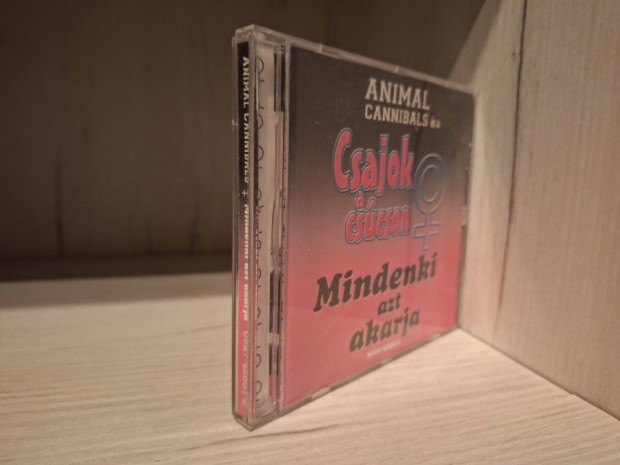 Animal Cannibals s A Csajok A Cscson - Mindenki Azt Akarja CD