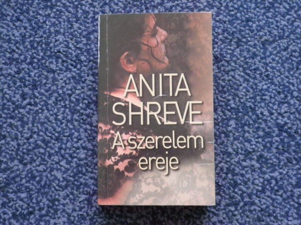 Anita Shreve - A szerelem ereje