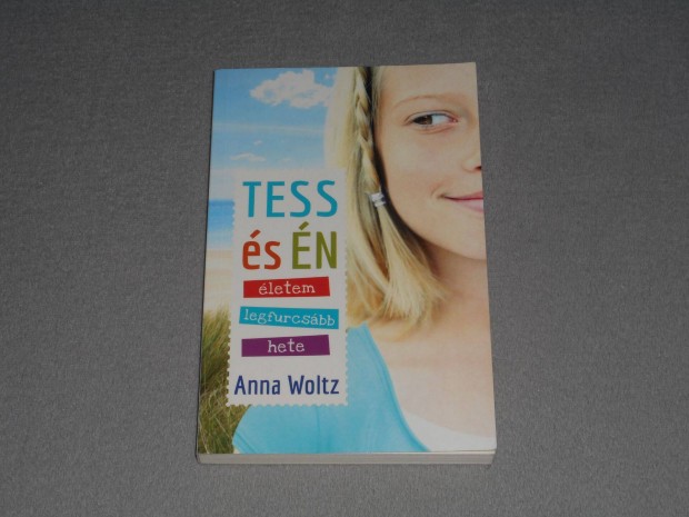 Anna Woltz - Tess s n - letem legfurcsbb hete