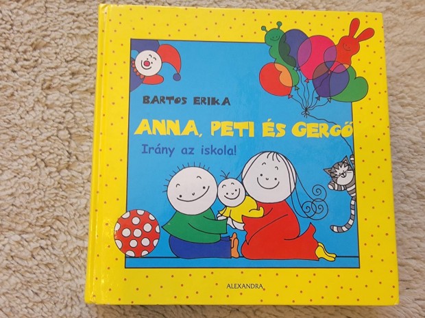 Anna, Peti és Gergő Irány az iskola ! című könyv újszerű állapotban el