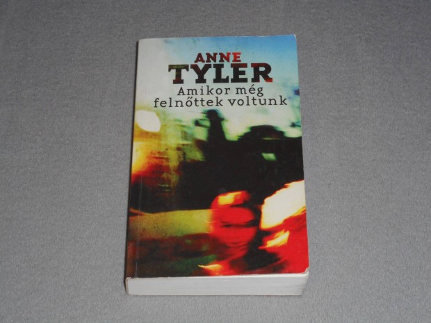 Anne Tyler - Amikor mg felnttek voltunk