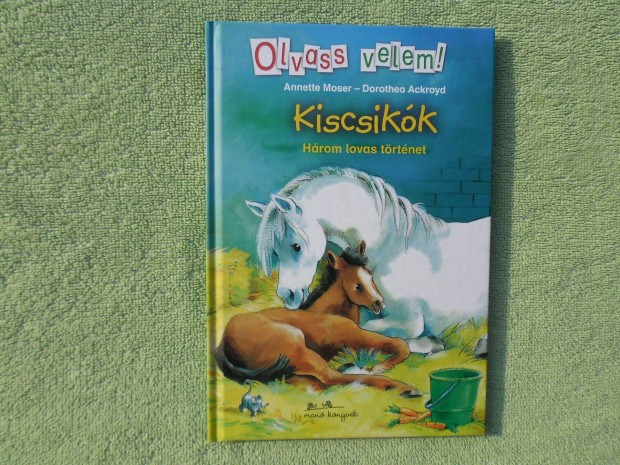 Annette Moser: Kiscsikk /Olvass vele/