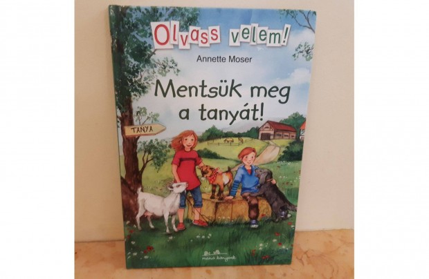 Annette Moser : Mentsk meg a tanyt! ( Olvass velem! sorozat ) - j