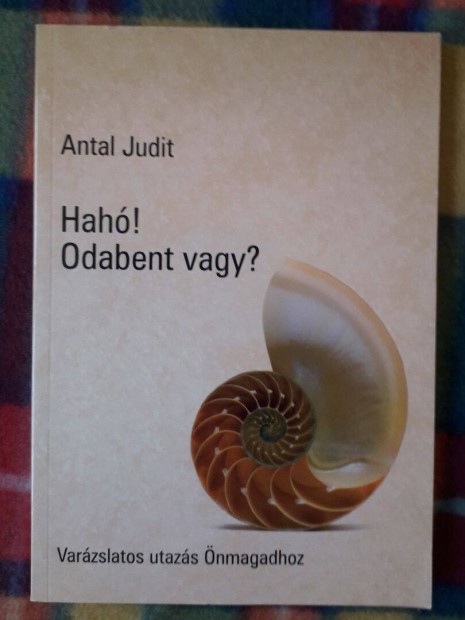 Antal Judit: Hah! Odabent vagy? Varzslatos utazs nmagadhoz Dedikl