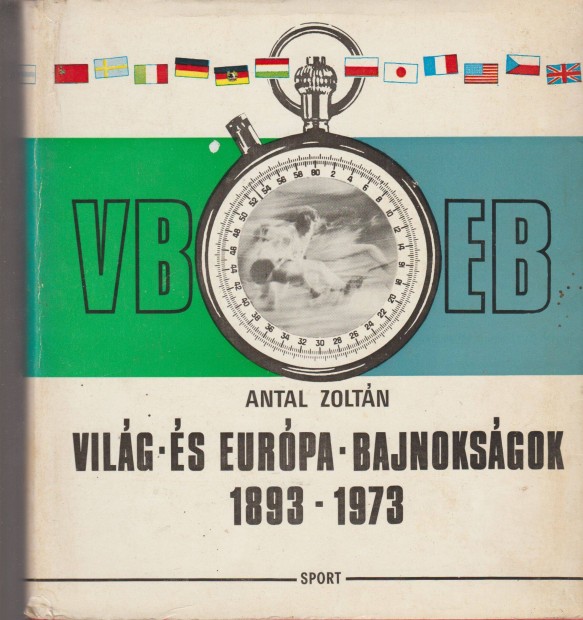 Antal Zoltn: Vilg- s Eurpa-bajnoksgok 1893-1973