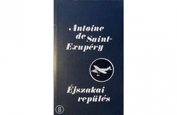 Antoine de Saint-Exupry: jszakai repls (4 regny)