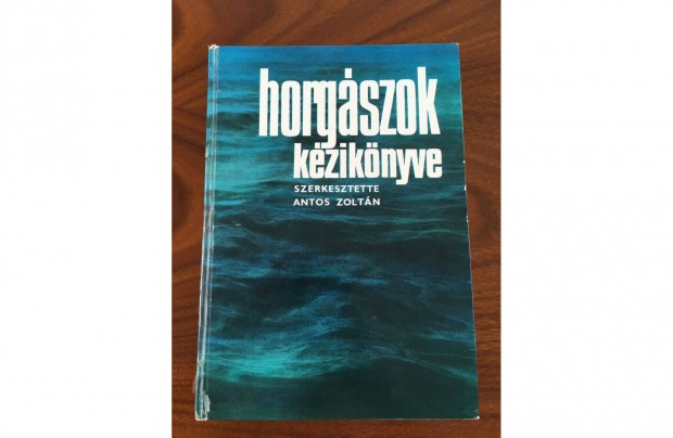 Antos Zoltn: Horgszok kziknyve - 1982. (horgszat)