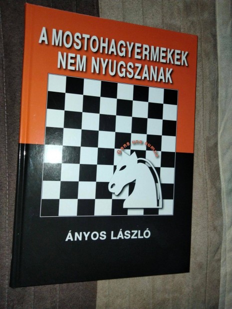 nyos Lszl : A mostohagyermekek nem nyugszanak- sakkknyv