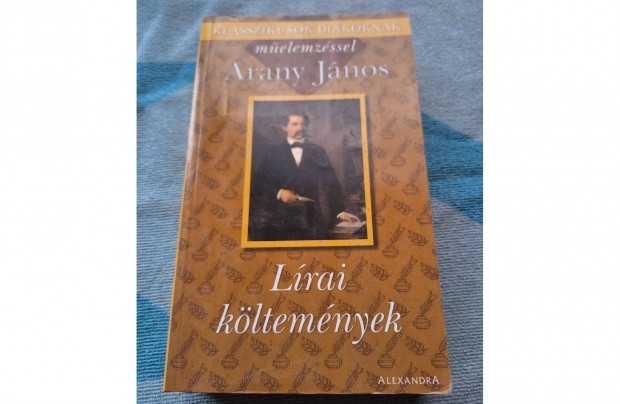 Arany Jnos - Lrai kltemnyek melemzssel - Klasszikusok Dikoknak